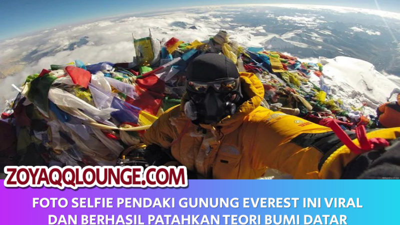 Foto Selfie Diatas Everest Patahkan Teori Bumi Datar